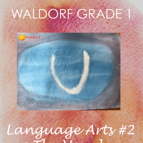 Waldorf first grade Language Arts #2 The Vowels Curriculum Guide